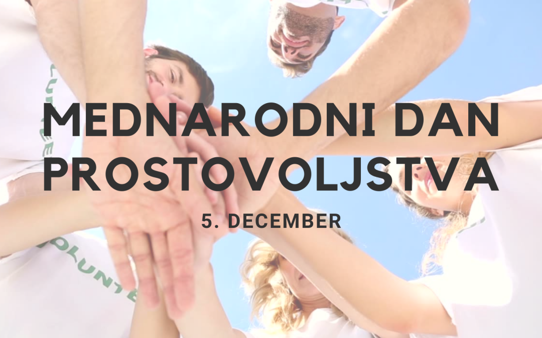 5. december – MEDNARODNI DAN PROSTOVOLJSTVA